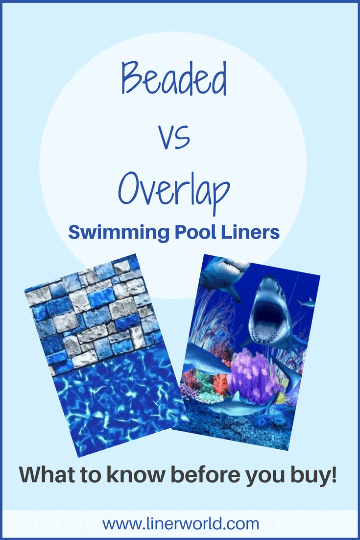 beaded vs. overlap pool liners